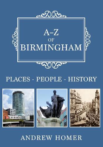 Cover image for A-Z of Birmingham: Places-People-History