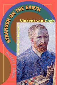 Cover image for Stranger on the Earth: A Psychological Biography of Vincent Van Gogh