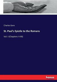 Cover image for St. Paul's Epistle to the Romans: Vol. I (Chapters I-VIII)