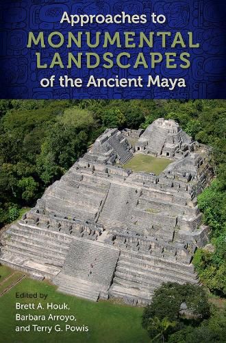 Cover image for Approaches to Monumental Landscapes of the Ancient Maya