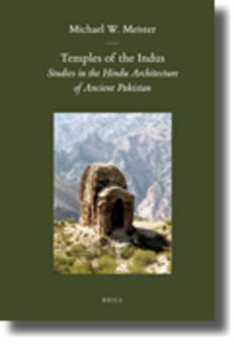 Temples of the Indus: Studies in the Hindu Architecture of Ancient Pakistan