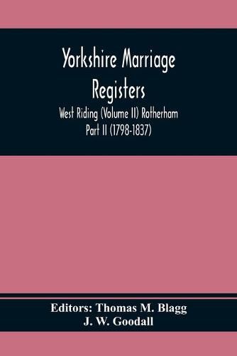 Cover image for Yorkshire Marriage Registers. West Riding (Volume Ii) Rotherham Part Ii (1798-1837)