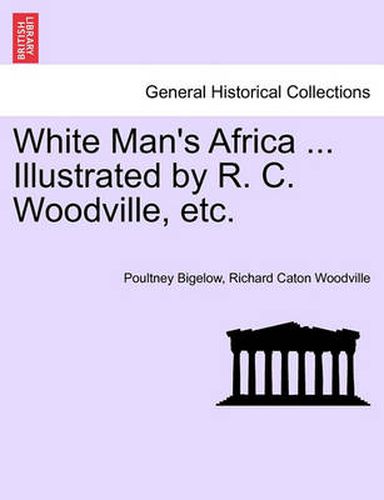 Cover image for White Man's Africa ... Illustrated by R. C. Woodville, Etc.