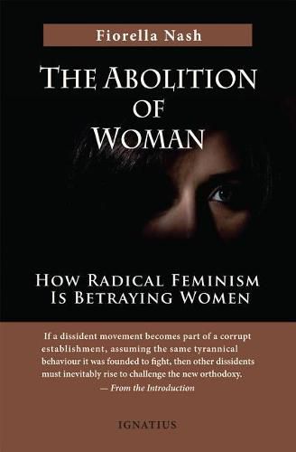 Cover image for The Abolition of Woman: How Radical Feminism Is Betraying Women