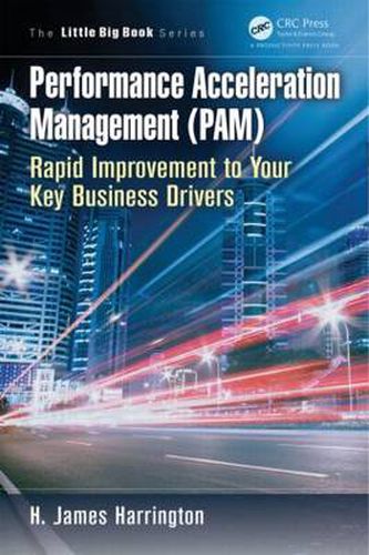 Cover image for Performance Acceleration Management (PAM): Rapid Improvement to Your Key Performance Drivers