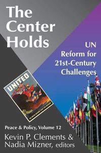 Cover image for The Center Holds: UN Reform for 21st-Century Challenges