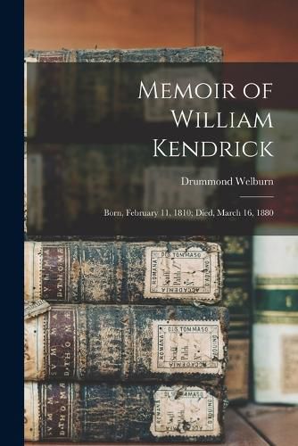 Cover image for Memoir of William Kendrick