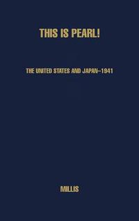 Cover image for This Is Pearl: The United States and Japan--1941