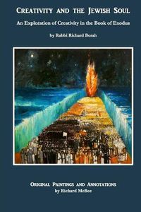 Cover image for Creativity and the Jewish Soul - Book 2: Commentary, Poems and Paintings on the 11 Torah Portions of Exodus