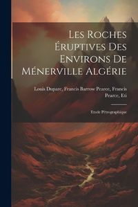 Cover image for Les Roches Eruptives des Environs de Menerville Algerie