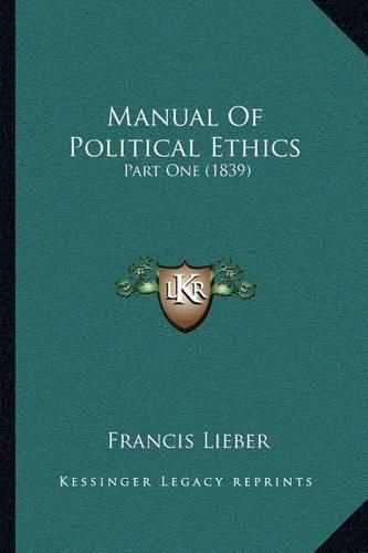 Cover image for Manual of Political Ethics: Part One (1839)