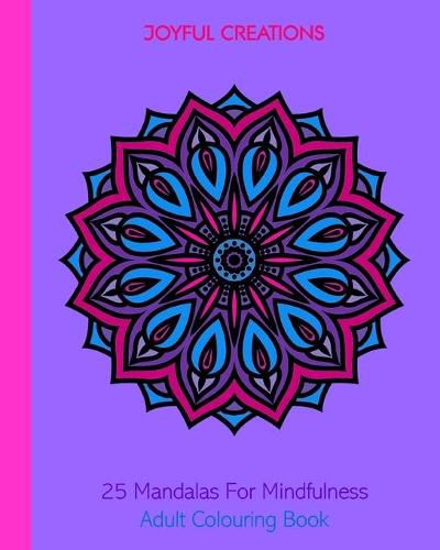 Cover image for 25 Mandalas For Mindfulness: Adult Colouring Book