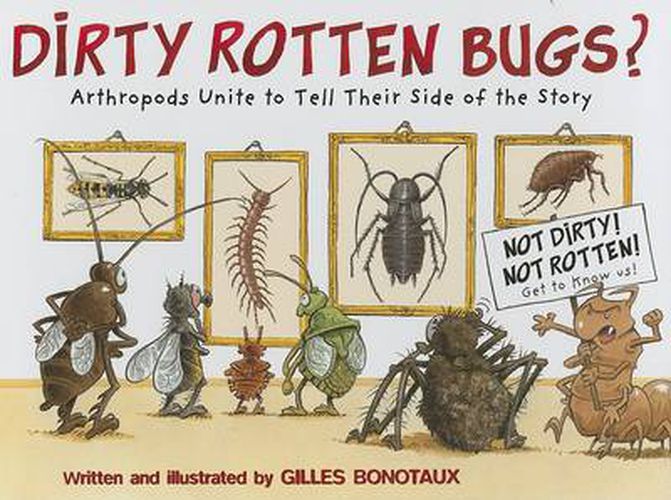 Cover image for Dirty Rotten Bugs: Arthropods Unite to Tell Their Side of the Story