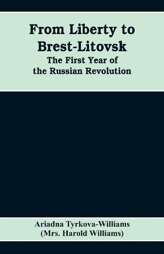 Cover image for From Liberty to Brest-Litovsk: The first year of the Russian revolution