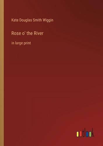 Cover image for Rose o' the River