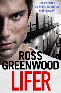 Cover image for Lifer: An action-packed, shocking crime thriller from Ross Greenwood