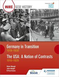 Cover image for WJEC GCSE History: Germany in Transition, 1919-1939 and the USA: A Nation of Contrasts, 1910-1929