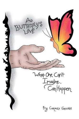 Cover image for A Butterfly's Love: What one can't imagine, can happen