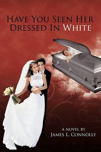Cover image for Have You Seen Her Dressed in White