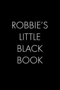 Cover image for Robbie's Little Black Book: The Perfect Dating Companion for a Handsome Man Named Robbie. A secret place for names, phone numbers, and addresses.