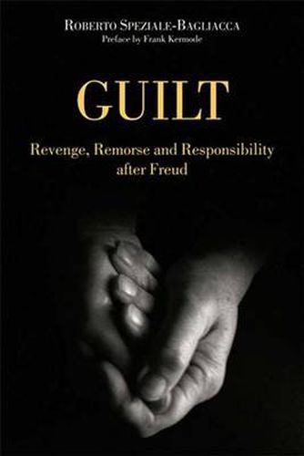 Cover image for Guilt: Revenge, remorse and responsibility after Freud