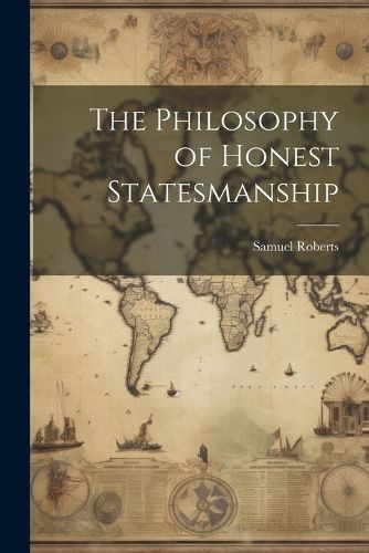 Cover image for The Philosophy of Honest Statesmanship