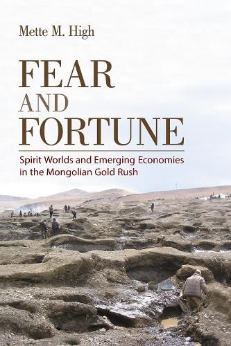 Cover image for Fear and Fortune: Spirit Worlds and Emerging Economies in the Mongolian Gold Rush