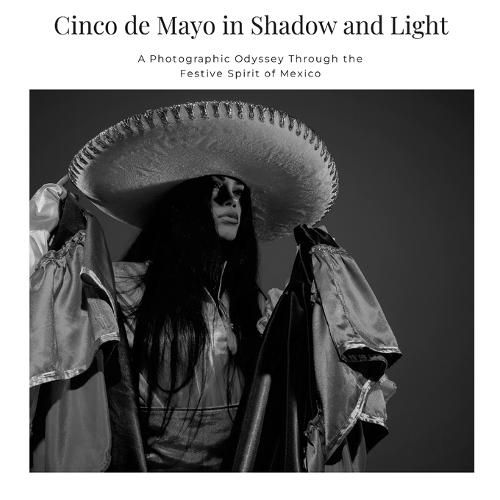 Cinco de Mayo in Shadow and Light