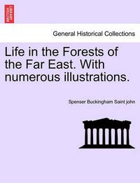 Cover image for Life in the Forests of the Far East. with Numerous Illustrations.