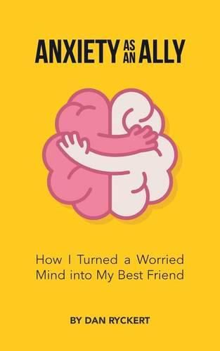 Cover image for Anxiety as an Ally: How I Turned a Worried Mind into My Best Friend