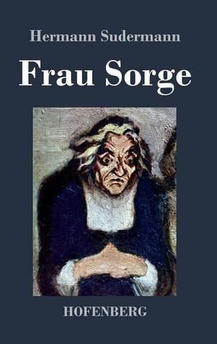 Frau Sorge: Roman