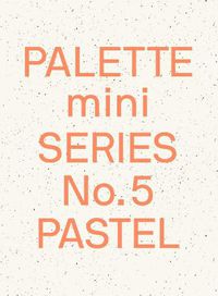 Cover image for Palette Mini Series 05: Pastel: New light-toned graphics