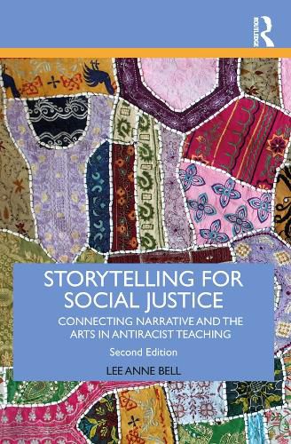 Storytelling for Social Justice: Connecting Narrative and the Arts in Antiracist Teaching