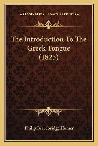 Cover image for The Introduction to the Greek Tongue (1825)