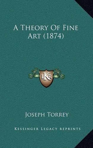 Cover image for A Theory of Fine Art (1874)