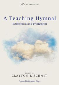 Cover image for A Teaching Hymnal: Ecumenical and Evangelical