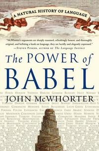 Cover image for The Power of Babel: A Natural History of Language