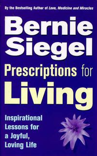 Cover image for Prescriptions for Living: Inspirational Lessons for a Joyful, Loving Life