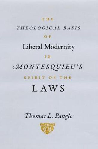 The Theological Basis of Liberal Modernity in Montesquieu's Spirit of the Laws