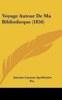 Cover image for Voyage Autour de Ma Bibliotheque (1856)