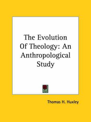 Cover image for The Evolution of Theology: An Anthropological Study