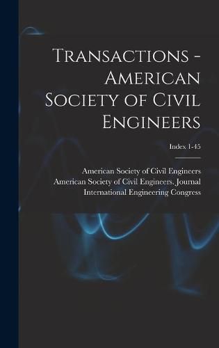 Cover image for Transactions - American Society of Civil Engineers; Index 1-45