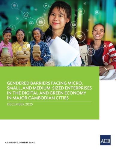 Cover image for Gendered Barriers Facing Micro, Small, and Medium-Sized Enterprises in the Digital and Green Economy in Major Cambodian Cities