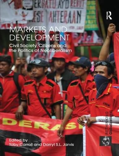 Cover image for Markets and Development: Civil Society, Citizens and the Politics of Neoliberalism