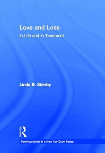 Cover image for Love and Loss in Life and in Treatment