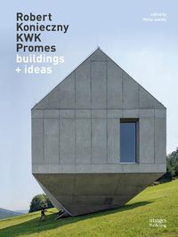 Cover image for Robert Konieczny KWK Promes: Buildings + Ideas