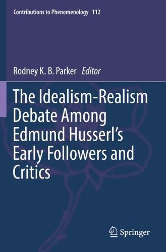Cover image for The Idealism-Realism Debate Among Edmund Husserl's Early Followers and Critics