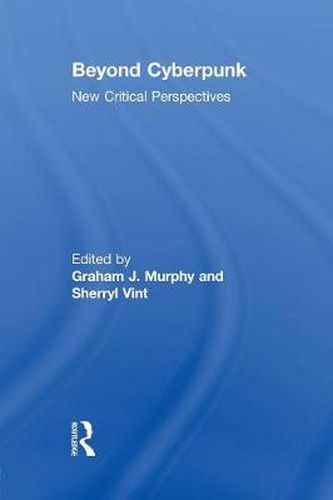 Beyond Cyberpunk: New Critical Perspectives