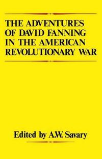 Cover image for The Adventures Of David Fanning in the American Revolutionary War