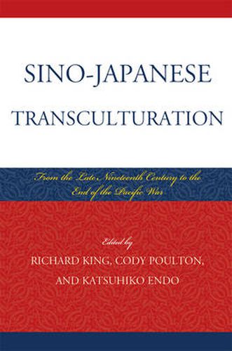 Cover image for Sino-Japanese Transculturation: Late Nineteenth Century to the End of the Pacific War